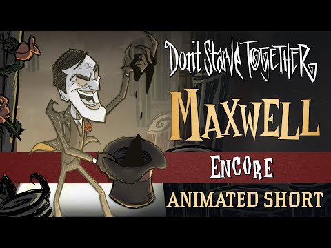 Don't Starve Together: Encore [Maxwell Animated Short]