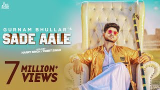 Sade Aale | (Full HD) | Gurnam Bhullar | Punjabi Songs | Latest Punjabi Songs 2017