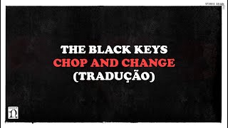 The Black Keys - Chop and Change (tradução) Live Itunes Session