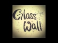 Glass Wall - [Original Song] 
