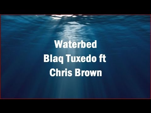 Blaq Tuxedo ft Chris Brown - Waterbed (Lyric Video)