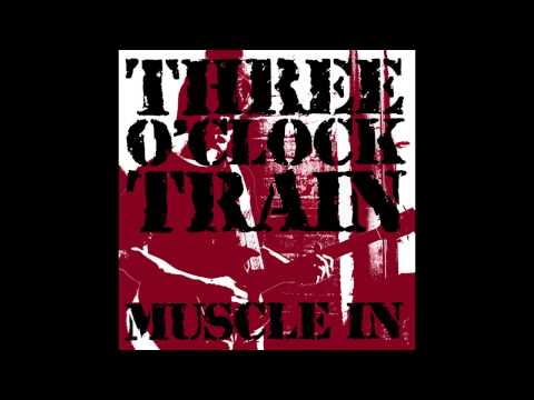 Three O'Clock Train - Muscle In (1987 Album Audio Only)