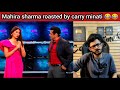 Mahira Sharma Roasted By Carry Minati