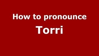 How to pronounce Torri