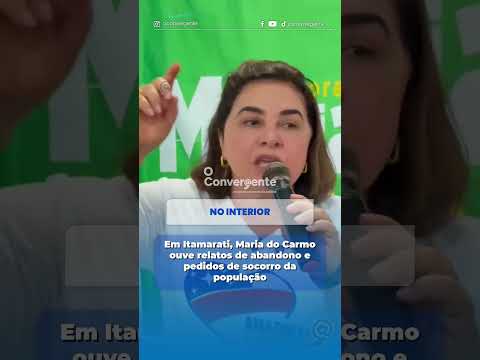 Em Itamarati, Maria do Carmo ouve relatos de abandono e pedidos de socorro da população