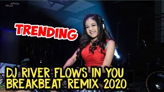 Download lagu DJ River Flows In You Breakbeat Remix 2019 mp3