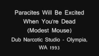 Paracites Will Be Excited When You&#39;re Dead - Modest Mouse