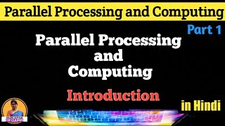 Parallel Processing and Computing | Introduction |  Lecture 1 | Shanu Kuttan | in Hindi