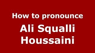 How to pronounce Ali Squalli Houssaini