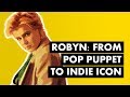 Robyn: From Pop Puppet to Independent Icon