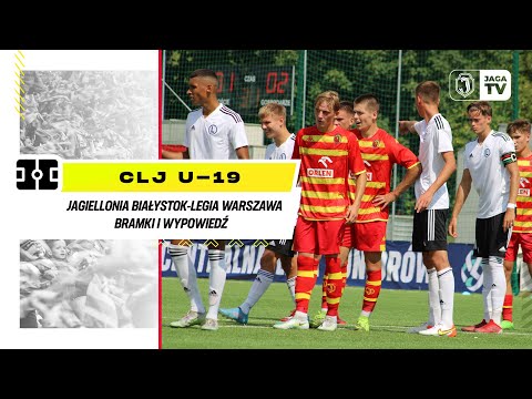 [CLJ U-19] Jagiellonia Białystok - Legia Warszawa. Bramki i wypowiedź