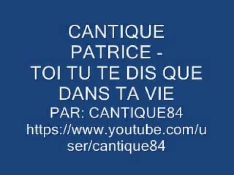 CANTIQUE PATRICE - TOI TU TE DIS