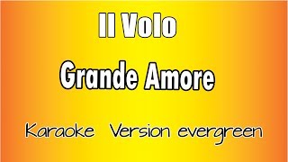 il Volo  - Grande Amore (versione Karaoke Academy Italia)