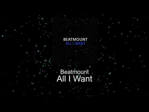 Beatmount - All I Want