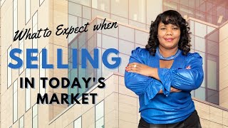What to Expect when Selling in Today
