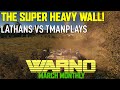 The Mighty Super Heavy Wall! - Lathans vs Tmanplays Mar Monthly WARNO Tourney R4
