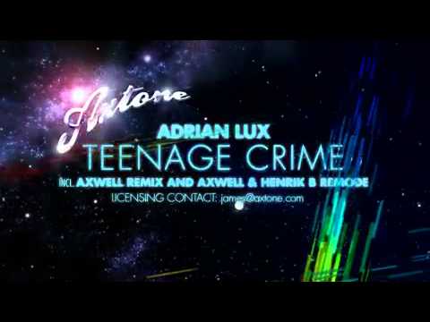 Adrian Lux - Teenage Crime (Axwell Remix)
