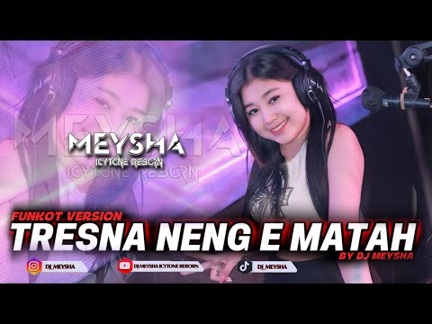 TRESNA NENG E MATAH - FUNKOT MADURA NEW VERSION || 2025 || DJ MEYSHA