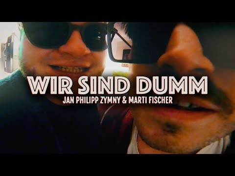 Marti Fischer & Jan Philipp Zymny - WIR SIND DUMM (Official Video)