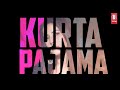 Kurta Pajama Tony Kakkar Kurta Pajama Tony Kakkar Status Kurta Pajama Whatsapp Status