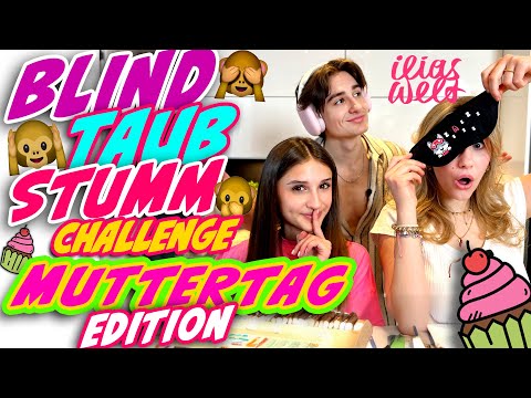 ILIAS WELT 🙈🙉🙊 Blind Taub Stumm - Challenge (Muttertag)
