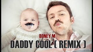 Boney M - Daddy Cool (Remix)