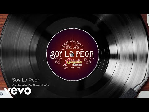 Cardenales De Nuevo León - Soy Lo Peor (Audio)