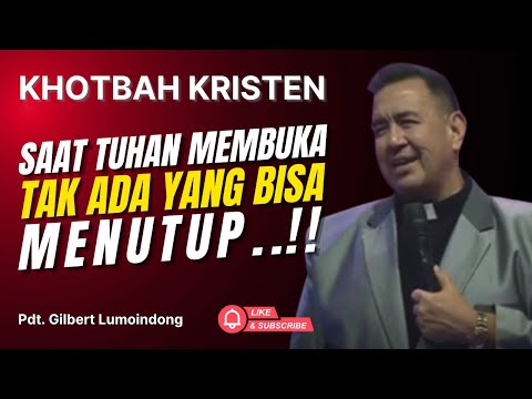 Saat Tuhan Membuka, Tak Ada yang Bisa Menutup..!! | Khotbah Kristen Dr. Gilbert Lumoindong