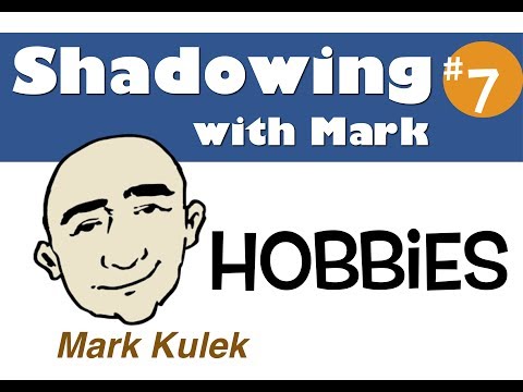 Shadowing Practice with Mark Kulek #7 - hobbies | English Speaking Practice - ESL