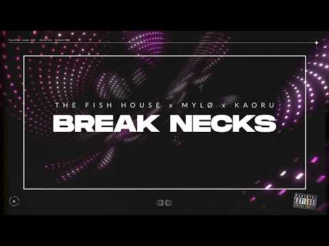 The Fish House & MYLØ & KAORU feat. Fame Faiella - Break Necks
