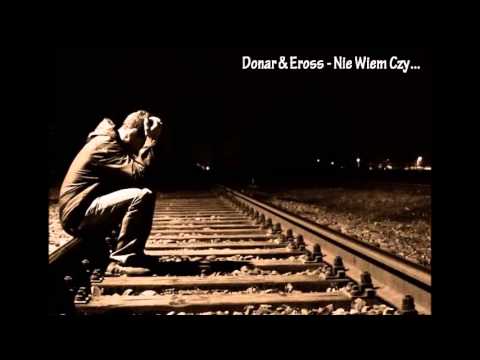 09. Donar & Eross - "Nie Wiem Czy..."