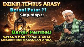 Download lagu DZIKIR TEMBUS ARASY !! BERANI PUTAR SIAP-SIAP BANJIR PEMBELI, DOA PELARIS DAGANGAN mp3