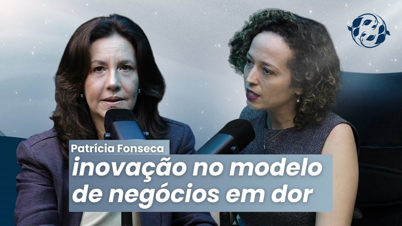 PATRICIA FONSECA - INOVAÇÃO NO MODELO DE NEGÓCIOS EM DOR