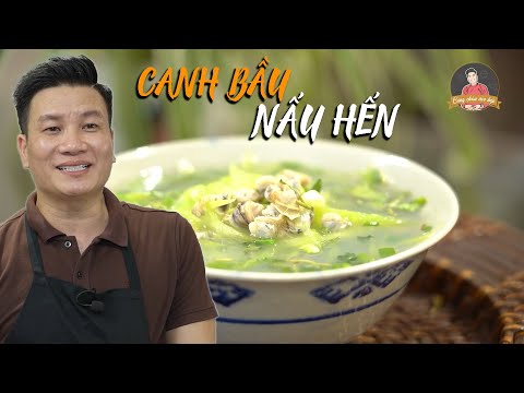 CANH BẦU NẤU HẾN – Bát canh thanh mát cho bữa cơm gia đình | Cùng Cháu Vào Bếp
