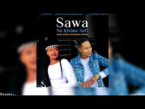 SAWA NA KISIMA SAFI BY ELSHAMAH WASHIRA & MAMA AFRICA (OFFICIAL AUDIO)