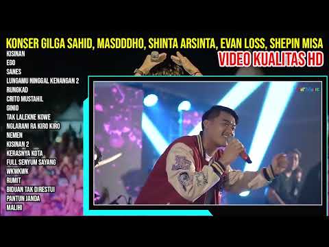 KONSER GILGA SAHID,MASDDDHO,SHINTA ARSINTA,EVAN LOSS,SHEPIN MISA VIDEO KLIP KUALITAS HD 2024