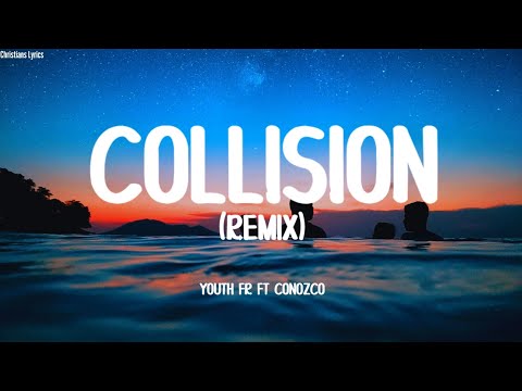 YOUTH FR FT CONOZCO - COLLISION (REMIX) | PAROLES