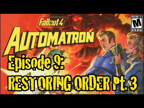 Fallout 4 Automatron Gameplay Episode 9 Restoring Order Part 3