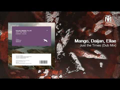 Mango, Daijan, Ellae - Just the Times (Dub Mix) [Mango Alley]