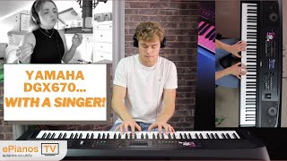 Yamaha DGX670 with a SINGER! (Part 2)