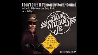 I Don&#39;t Care  (If Tomorrow Never Comes) by Hank Williams Jr. and George Jones