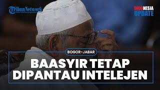 Abu Bakar Baasyir Bebas Murni Jumat Pekan Ini, Intelijen Akui Akan Selalu Pantai Setiap Aktivitasnya