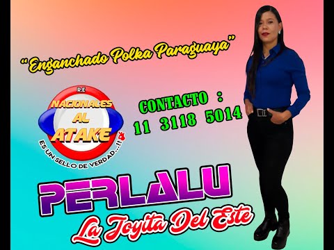ENGANCHADO POLKA PARAGUAYA - PERLALU LA JOYITA DEL ESTE , POLKA PARAGUAYA IGUSTOKUETE 2022...!!
