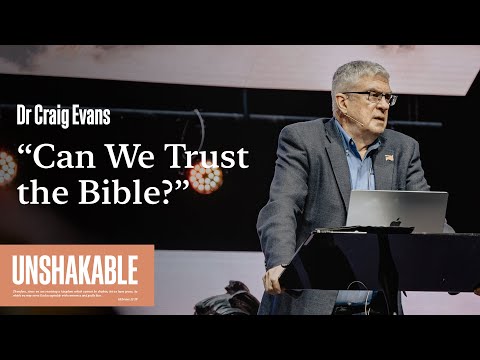 Dr. Craig Evans | “Can We Trust the Bible" | Unshakable Biblical Worldview Conference