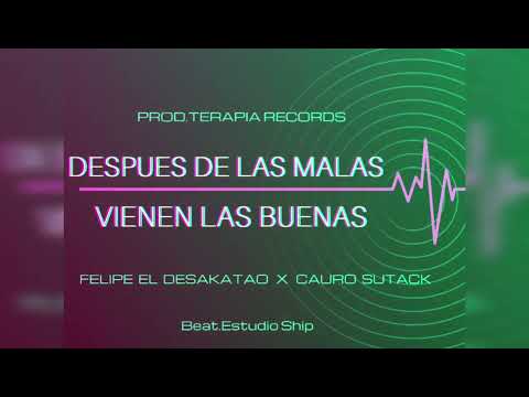 Despues De Las Malas Vienen Las Buenas ( Ft Cauro Sutack)