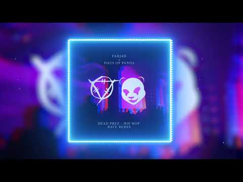 Dead Prez - Hip Hop (Fahjah X Haus Of Panda Rave Remix)