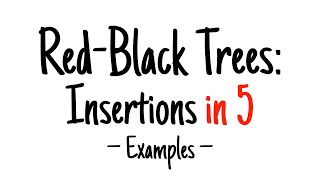 Red-black trees in 5 minutes — Insertions (examples)