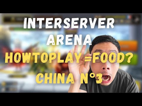Interserver Arena : China 3 - HowToPlay = FOOD ??