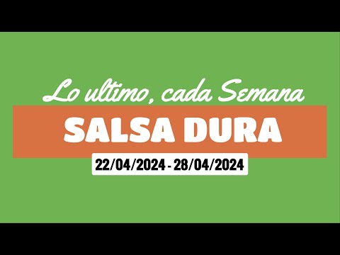 NEW SALSA DURA NUEVA - 22 ABRIL 2024 a 28 ABRIL 2024 (SALSA DURA, SALSA RAPIDA, HARD SALSA)