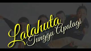 Download lagu Tunggu Apalagi - LALAHUTA (Video Lirik) mp3 Download lagu Tunggu Apalagi - LALAHUTA (Video Lirik) mp3